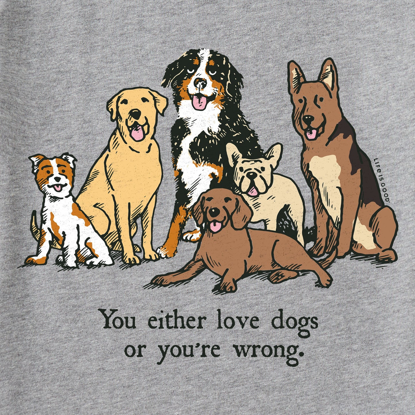 Men's Love Dogs or Your Wrong Breeds Short Sleeve Tee