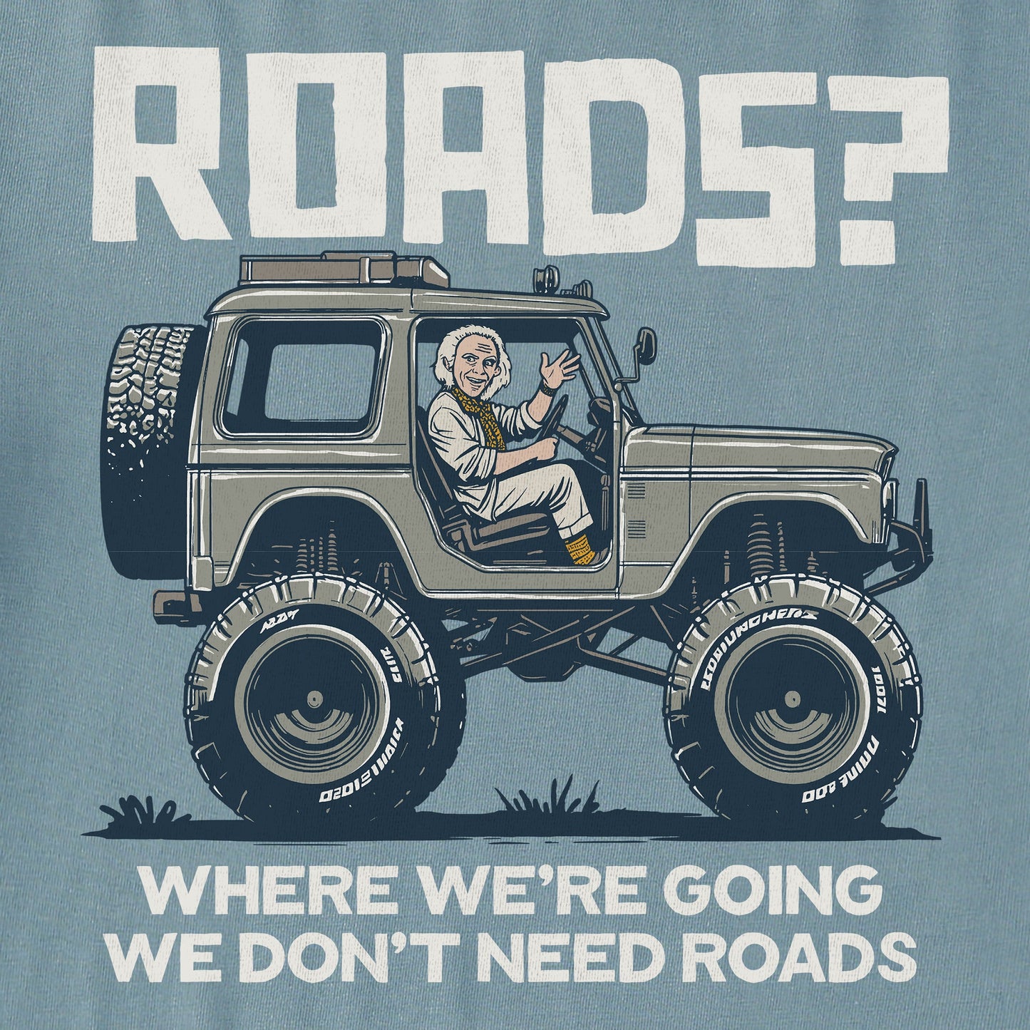 Men's We Don't Need Roads Short Sleeve Crusher Tee