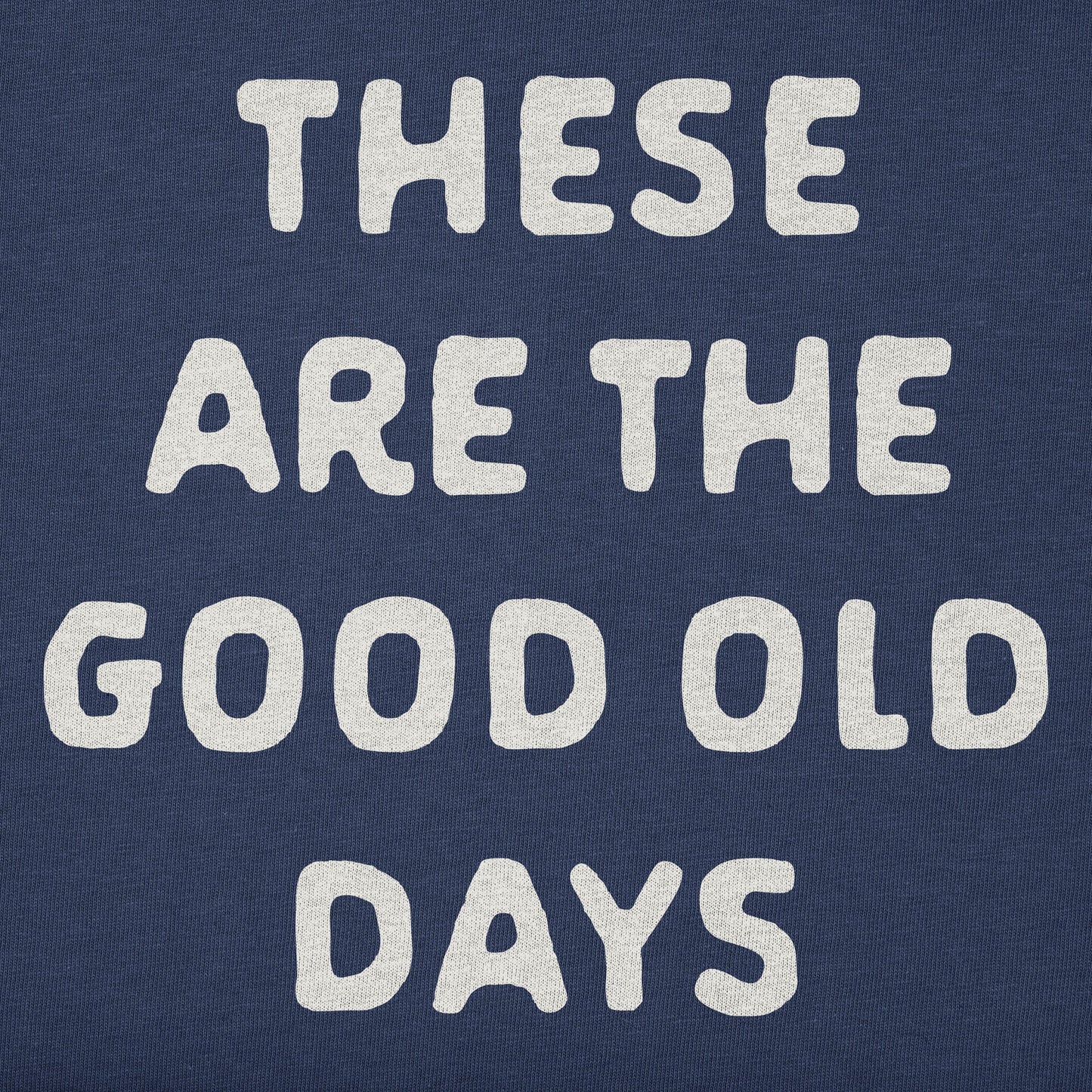 Men's These Are the Good Old Days Simple Short Sleeve Tee