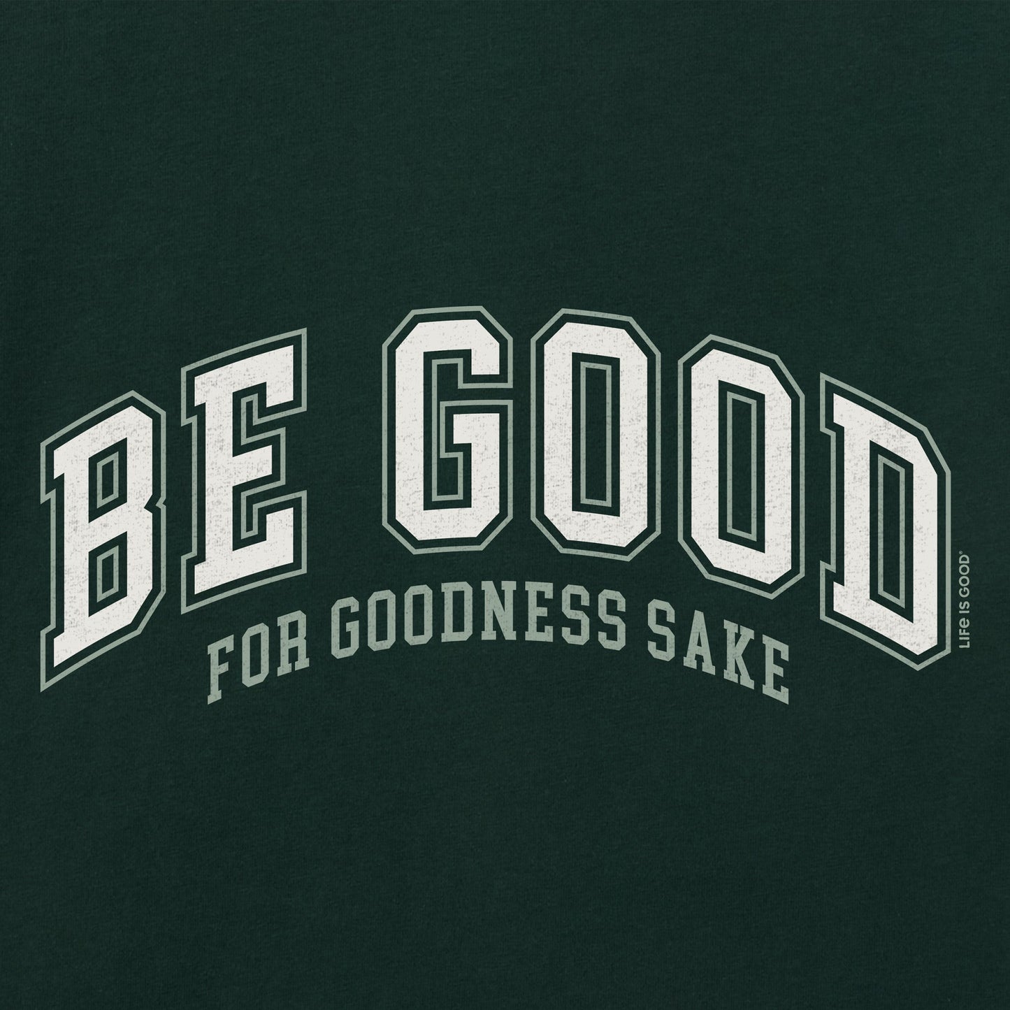 Men's Be Good For Goodness Sake Short Sleeve Crusher Tee