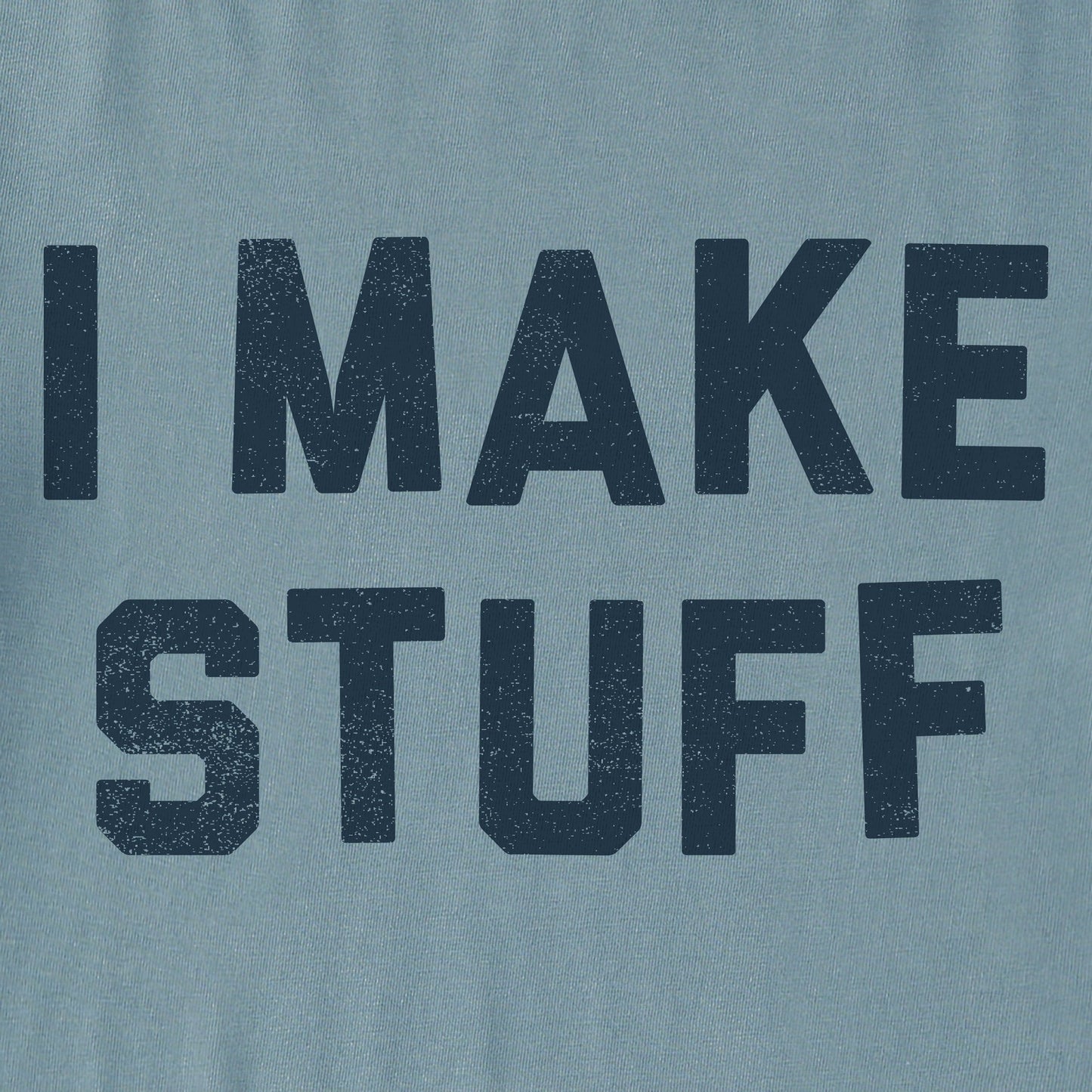 Men's I Make Stuff Short Sleeve Crusher Tee