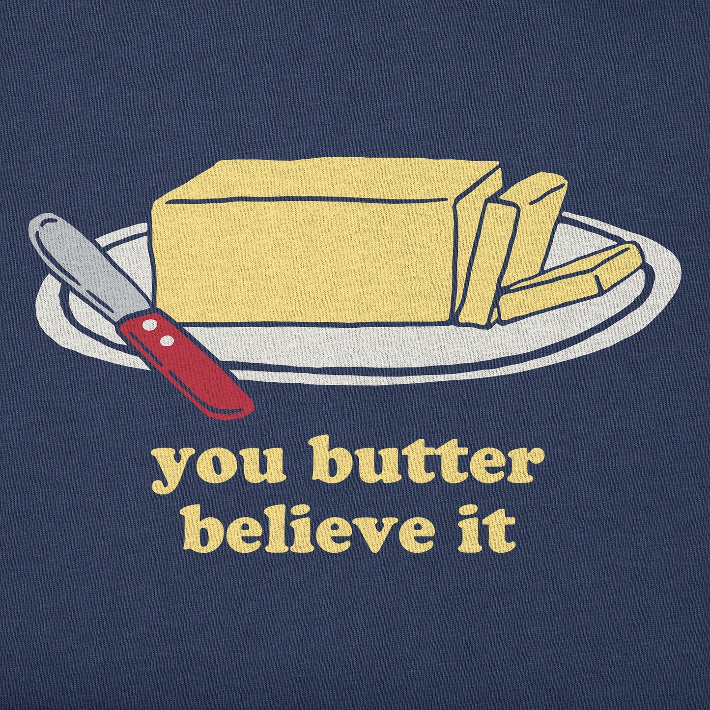 Women's You Butter Believe It Short Sleeve Crusher Tee