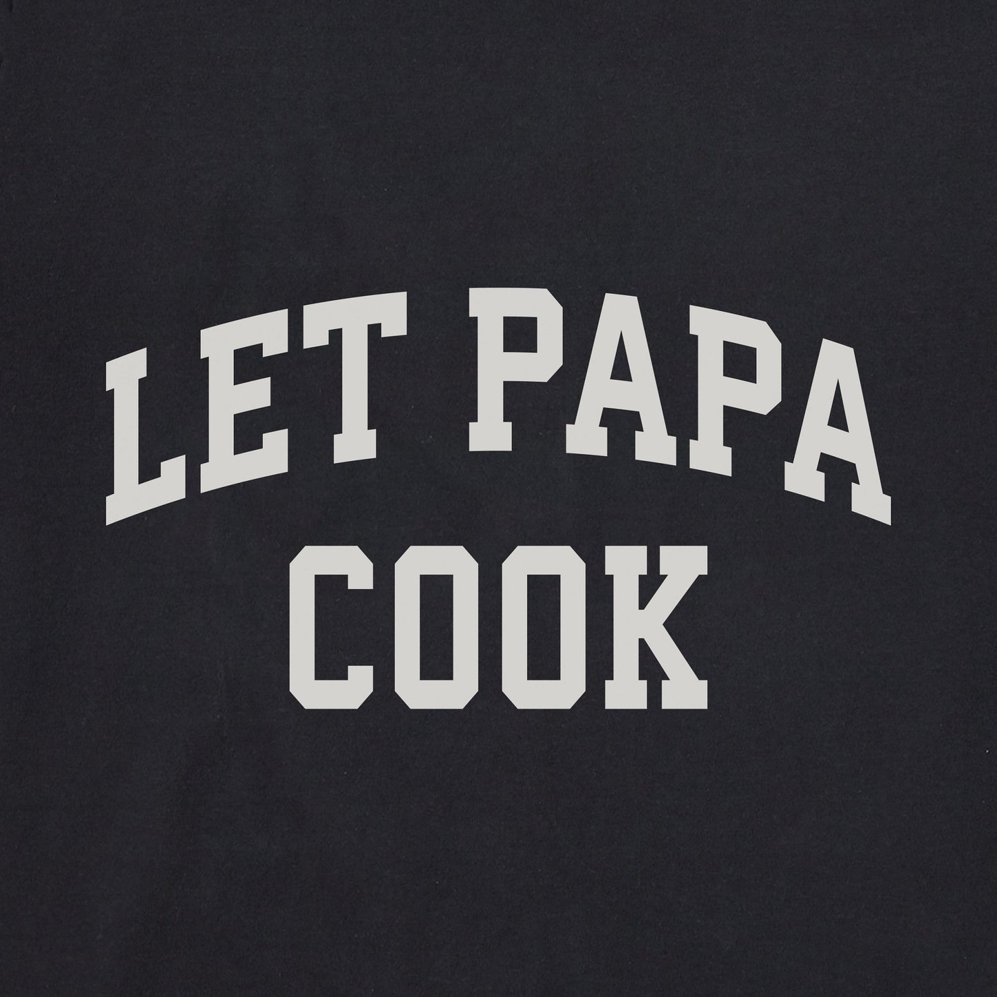 Men's Let Papa Cook Arch Long Sleeve Crusher Tee