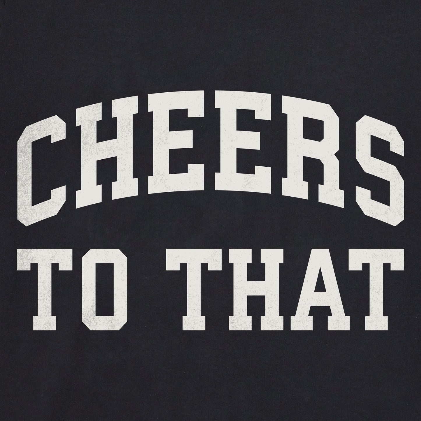 Men's Cheers to That Arch Short Sleeve Crusher Tee
