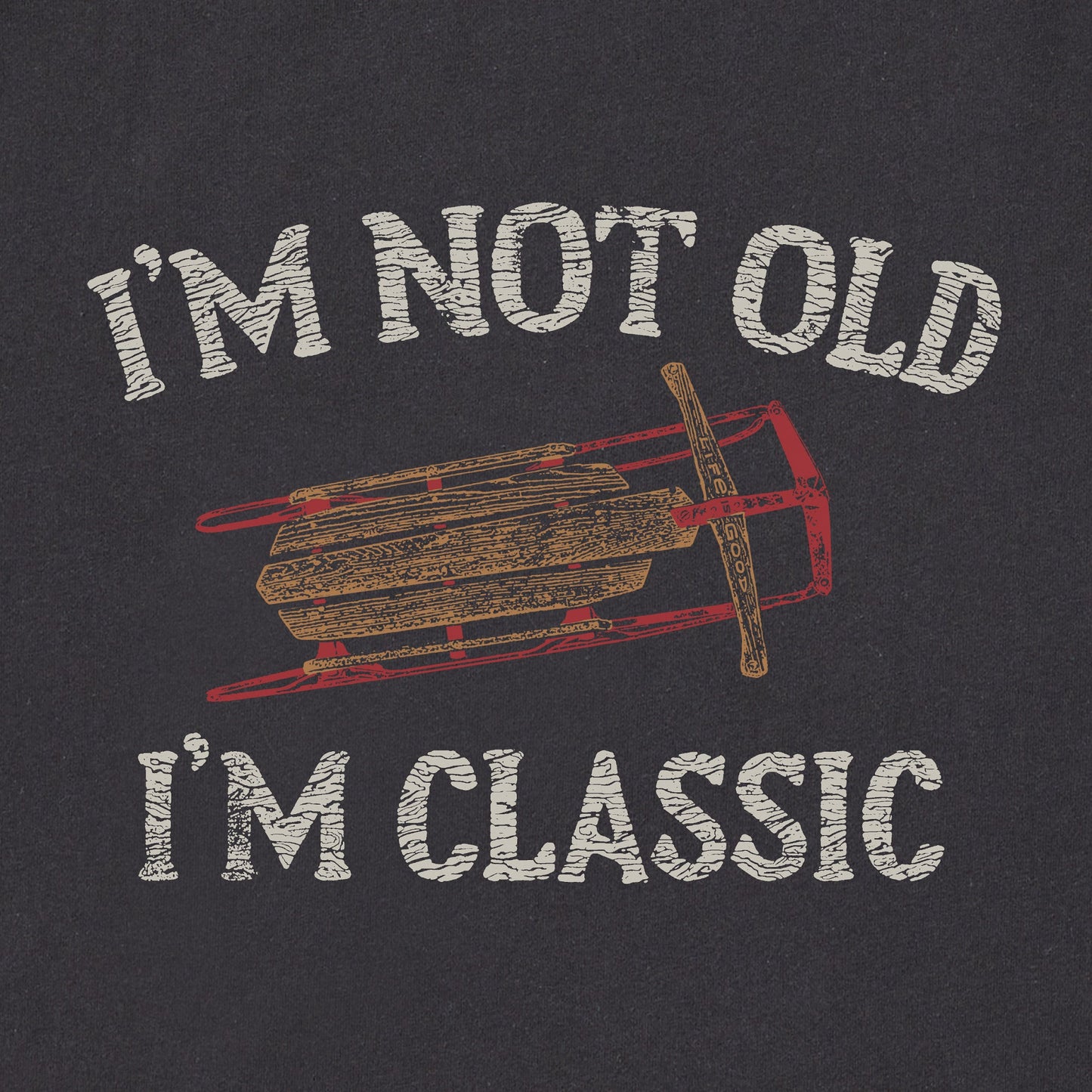 Men's I'm Not Old Sled Long Sleeve Crusher Tee