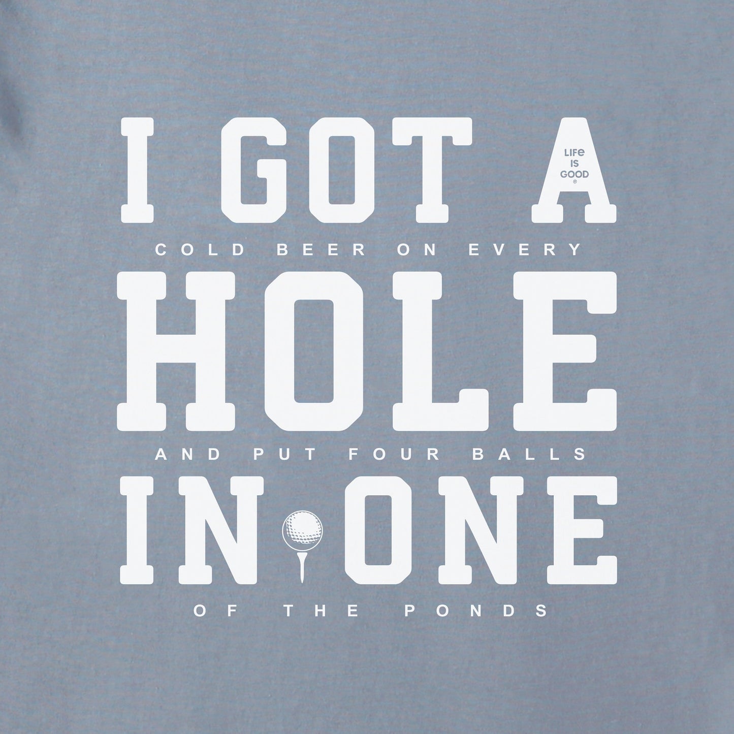 Men's I Got a Hole in One Short Sleeve Crusher Tee