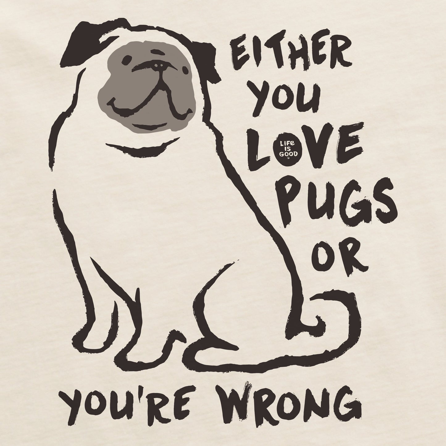 Men's Love Pugs or You're Wrong Short Sleeve Crusher Tee