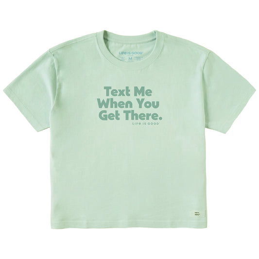 Women's Text Me When You Get There Short Sleeve Crusher Boxy Tee