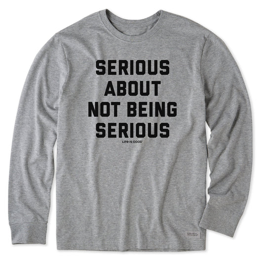 Men's Serious About Not Being Serious Long Sleeve Crusher Tee
