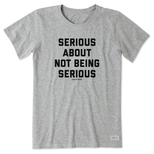 Women's Serious About Not Being Serious Short Sleeve Crusher Tee