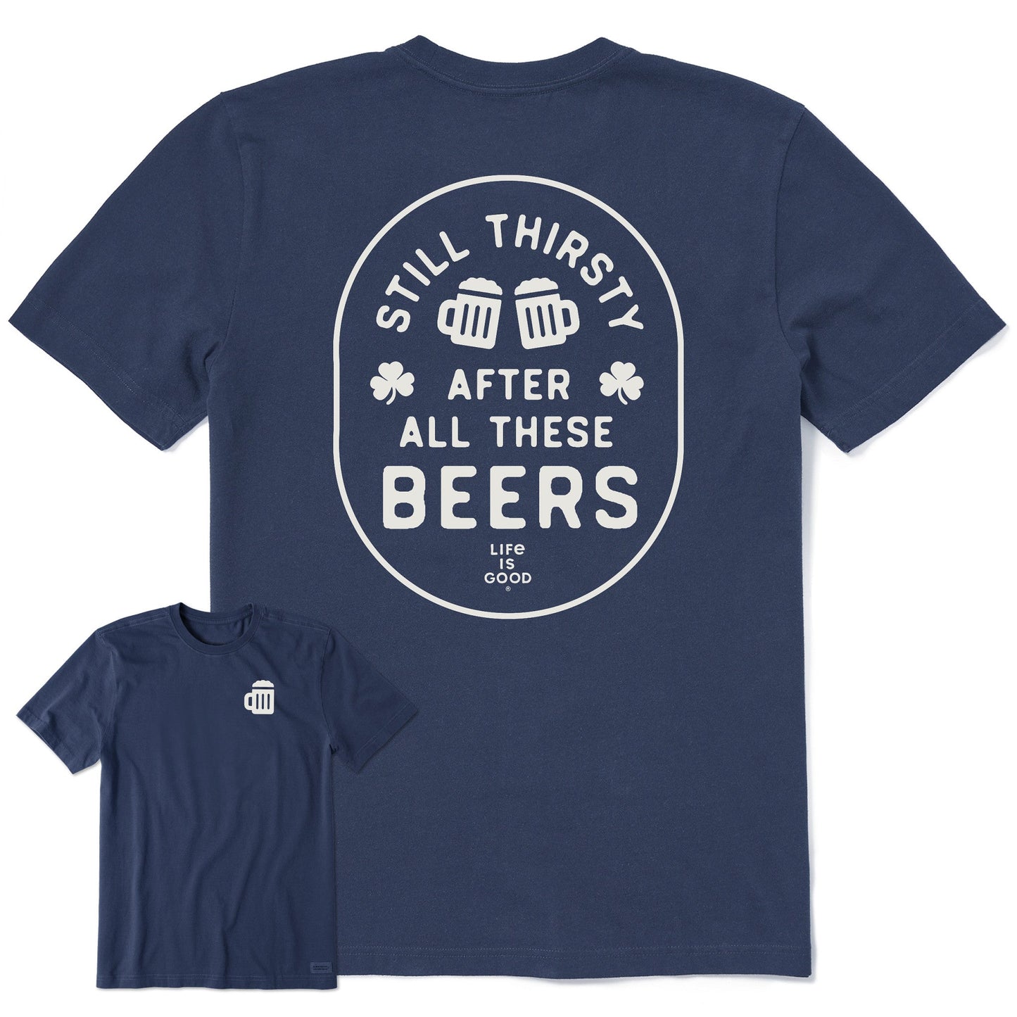 Men's Still Thirsty After All These Beers Short Sleeve Crusher Tee