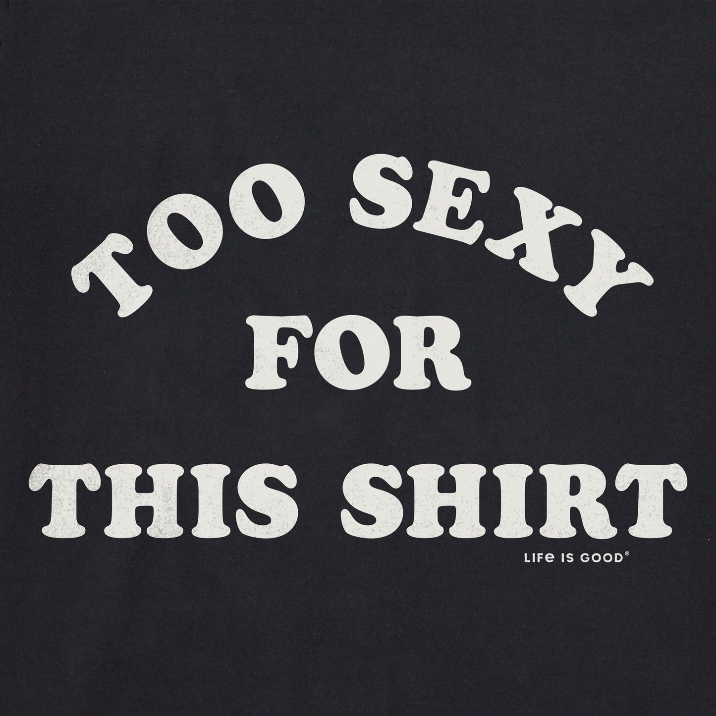 Men's Too Sexy For This Shirt Short Sleeve Tee