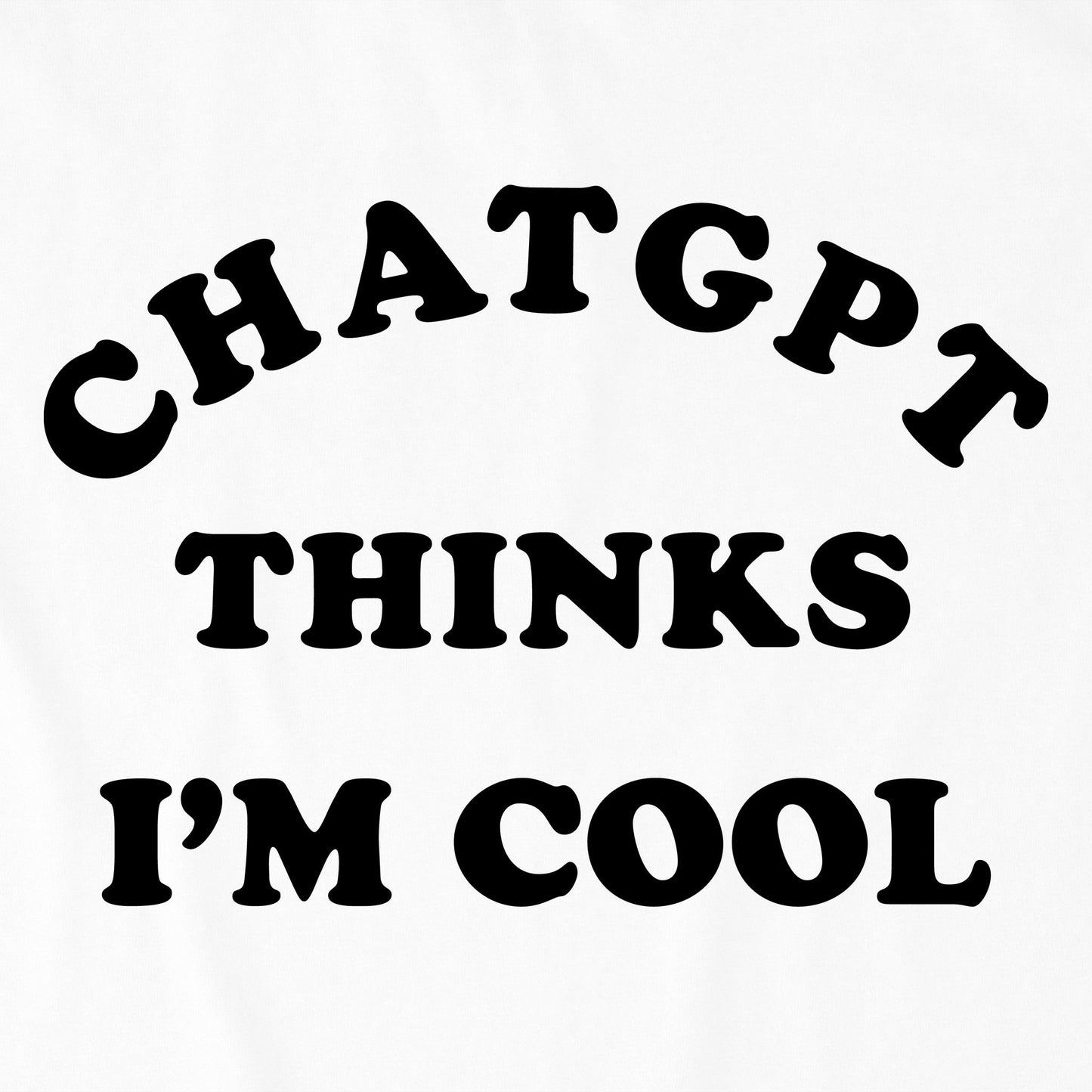 Women's ChatGPT Thinks I'm Cool Short Sleeve Tee