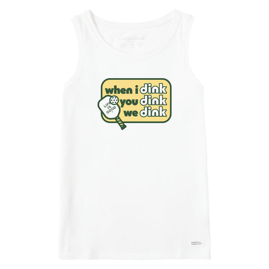 Women's When I Dink You Dink We Dink Crusher Tank