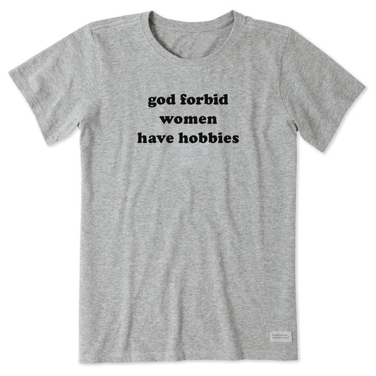 Women's God Forbid Women Have Hobbies Short Sleeve Crusher Tee