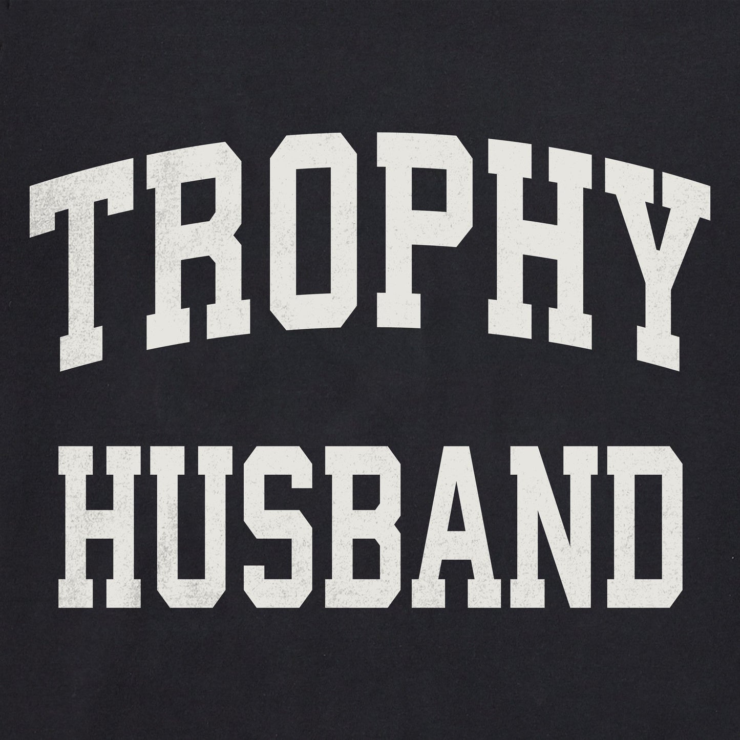 Men's Trophy Husband Arch Long Sleeve Crusher Tee