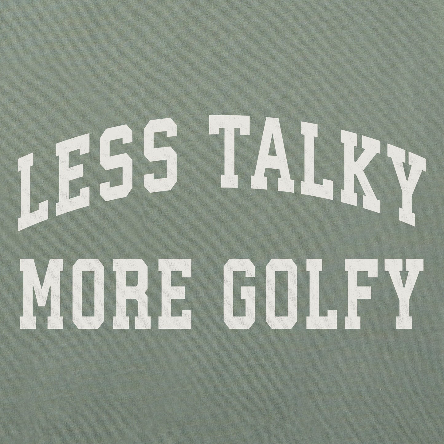 Men's Less Talky More Golfy Short Sleeve Crusher Tee