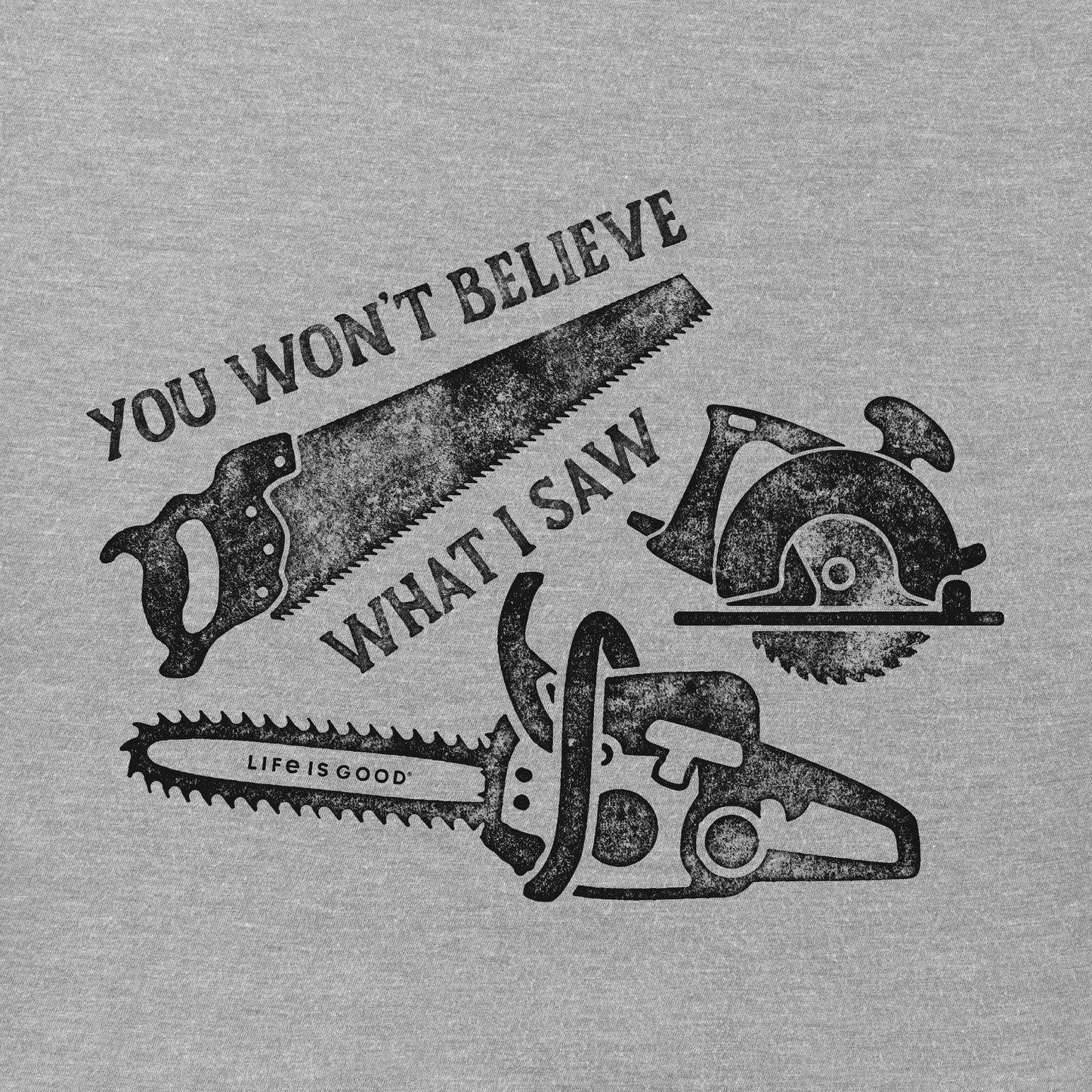 Men's You Won't Believe What I Saw Short Sleeve Crusher Tee