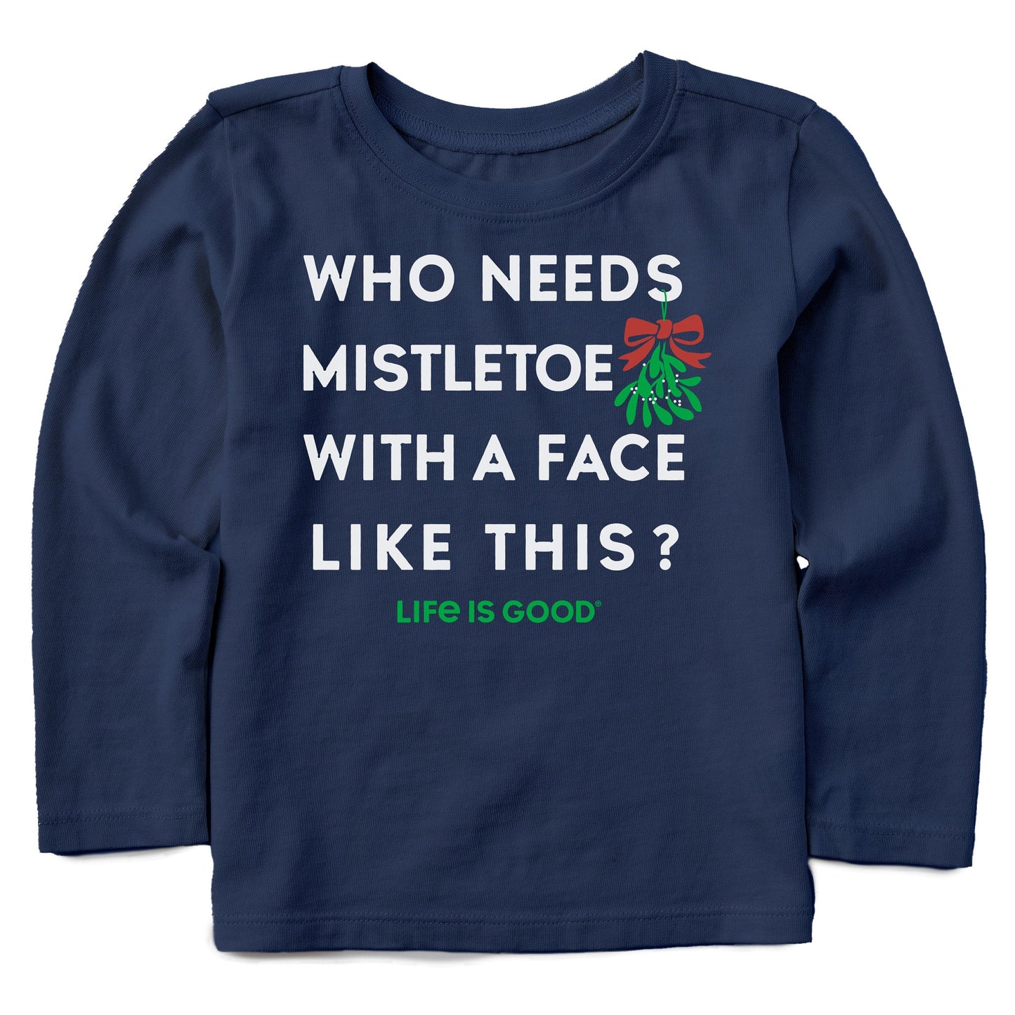 Toddler Who Needs Mistletoe Long Sleeve Crusher Tee