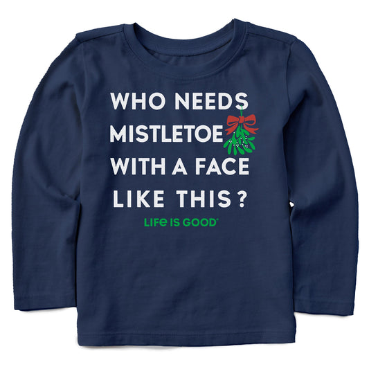 Toddler Who Needs Mistletoe Long Sleeve Crusher Tee